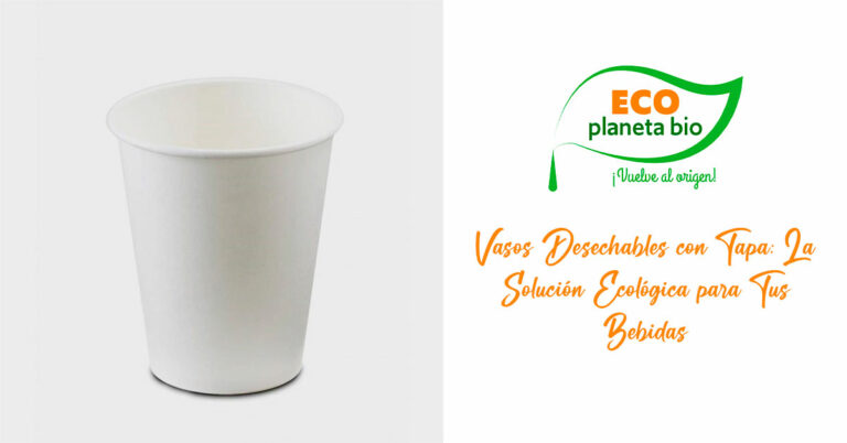 Vasos Desechables con Tapa: La Solución Nro 1 Ecológica para Tus Bebidas